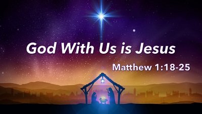 God With Us is Jesus (Matthew 1:18-25)