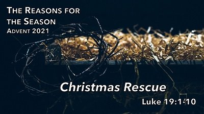 Christmas Rescue (Luke 19:1-10)