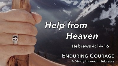 Help from Heaven (Hebrews 4:14-16)