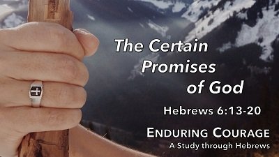 The Certain Promises of God (Hebrews 6:13-20)