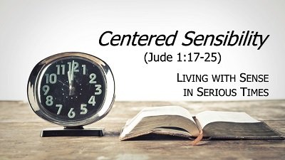 Centered Sensibility (Jude 1:17-25)