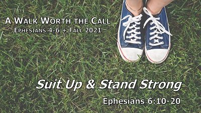 Suit Up and Stand Strong (Eph 6:10-20)