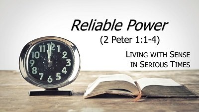 Reliable Power (2 Peter 1:1-4)