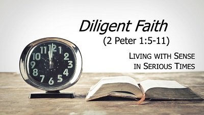 Diligent Faith (2 Peter 1:5-11)