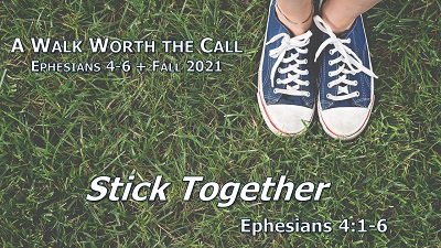 Stick Together (Eph 4:1-6)